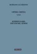 Opera omnia. Vol. 22: Kierkegaard, Nietzsche, Sémer