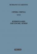 Opera omnia. Vol. 22: Kierkegaard, Nietzsche, Sémer