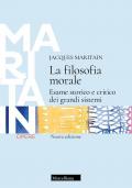 La filosofia morale. Esame storico e critico dei grandi sistemi. Nuova ediz.