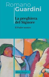 Il Padre Nostro. La preghiera del Signore. Nuova ediz.