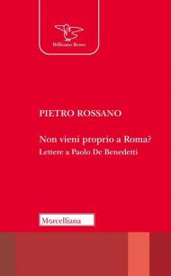 Non vieni proprio a Roma? Lettere a Paolo De Benedetti