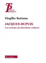 Jacques Dupuis. Una teologia del pluralismo religioso