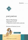 Marcel Duchamp. L'apprendista nel sole e l'esperienza estetica della modernità