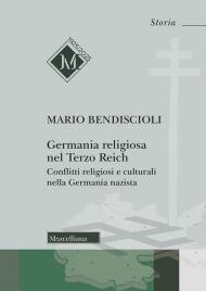 Germania religiosa nel Terzo Reich. Conflitti religiosi e culturali nella Germania nazista