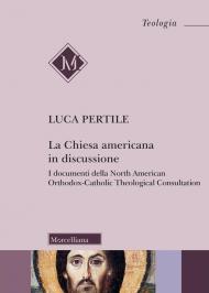 La Chiesa americana in discussione. I documenti della North American Orthodox-Catholic Theological Consultation
