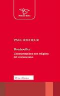 Bonhoeffer. L'interpretazione non-religiosa del cristianesimo