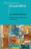 La Santa Messa. Omelie sulla celebrazione eucaristica