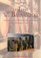 Le terre del balsamico. I grandi aceti di Modena e Reggio Emilia: storia, paesaggi e tradizioni