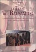 Le terre del balsamico. I grandi aceti di Modena e Reggio Emilia: storia, paesaggi e tradizioni