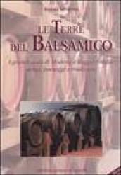 Le terre del balsamico. I grandi aceti di Modena e Reggio Emilia: storia, paesaggi e tradizioni