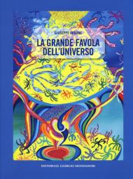 La grande favola dell'universo. Ediz. a colori