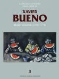 Catalogo generale delle opere di Xavier Bueno. Ediz. illustrata. Vol. 3