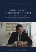 Paolo Grassi il sindaco di tutti. L'uomo che a Fivizzano inventò Sapori: una storia di cultura, di buona politica e di Lunigiana