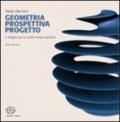 Geometria prospettiva progetto. Per le Scuole superiori. Con espansione online