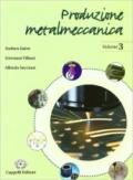 Produzione metalmeccanica. Per gli Ist. Tecnici industriali vol.3