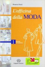 L' officina della moda. Manuale di modellistica. Per le Scuole superiori vol.1