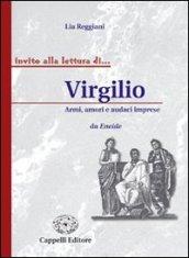 Virgilio. Armi, amori e audaci imprese. Per i Licei e gli Ist. magistrali