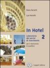 In hotel. Laboratorio dei servizi di ricevimento. Per gli Ist. professionali alberghieri. 2.
