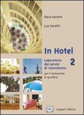 In hotel. Laboratorio dei servizi di ricevimento. Per gli Ist. professionali alberghieri. 2.