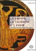 La donna, la taverna e 'l dado. Antologia tematica della lirica greca. Per il Liceo classico