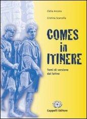 Comes in itinere. Temi di versione dal latino. Con materiali per il docente. Per i Licei e gli ist. magistrali