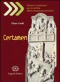 Certamen. Versioni e traduzioni per la verifica delle conoscenze del latino. Con materiali per l'insegnante. Per i Licei e gli Ist. magistrali. Con CD-ROM