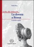 La donna a Roma. La parola negata. Per i Licei e gli Ist. magistrali