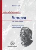 Seneca. Dio, uomo, tempo dalle opere in prosa e dalle tragedie. Per i Licei e gli ist. magistrali
