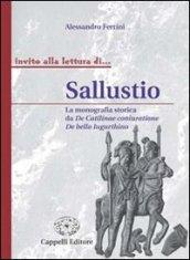 Sallustio. La monografia storica da De Catilinae coniuratione a De bello lugurthino. Per i Licei e gli Ist. magistrali