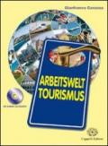 Arbeitswelt tourismus. Per le Scuole superiori. Con CD-ROM. Con espansione online