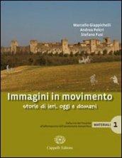 Immagini in movimento. Storie di ieri, oggi e domani. Materiali. Per le Scuole superiori. Con espansione online: 1