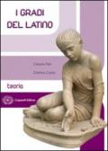 I gradi del latino. Teoria. Per i Licei e gli Ist. magistrali. Con espansione online