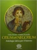 Otium et negotium. Per i Licei e gli Ist. magistrali. Con espansione online