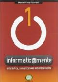 Informatic@mente. e professionali. Con CD-ROM. Con espansione online. Vol. 1: Informatica, comunicazione e multimedialità.
