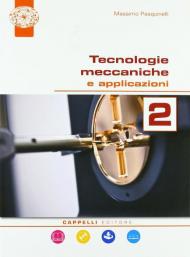 Tecnologie meccaniche e applicazioni. Per il triennio degli Ist. tecnici. Con ebook. Con espansione online