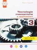 Tecnologie meccaniche e applicazioni. Per il triennio degli Ist. tecnici. Con ebook. Con espansione online. Vol. 3