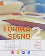 Forma e segno. Corso di disegno. Per le Scuole superiori. Con espansione online vol.2