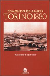 Torino 1880. Racconto di una città