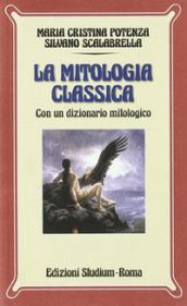 La mitologia classica. Con dizionario mitologico.