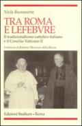 Tra Roma e Lefebvre. Il tradizionalismo cattolico italiano e il Concilio Vaticano II