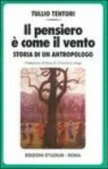 Il pensiero è come il vento. Storia di un antropologo