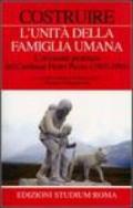 Costruire l'unità della famiglia umana. L'orizzonte profetico del cardinale Pietro Pavan (1903-1994)