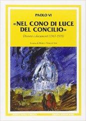 Nel cono di luce del Concilio. Discorsi e documenti (1965-1978)