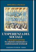 L'esperienza del sociale. L'emergenza persona fra relazioni comunicative e condizionamenti strutturali