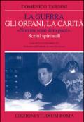 La guerra, gli orfani, la carità. «Non mi sono dato pace». Scritti spirituali