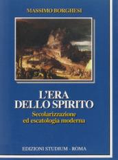 L'era dello spirito. Secolarizzazione ed escatologia moderna