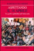 Aspettando il 18 aprile. Tra guelfi e ghibellini nell'Italia unita