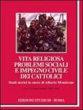 Vita religiosa problemi sociali e impegno civile dei cattolici. Studi in onore di Alberto Monticone