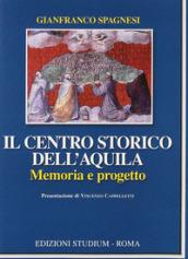 Il centro storico dell'Aquila. Memoria e progetto