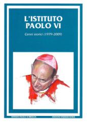 Istituto Paolo VI. Cenni storici (1979-2009) (L')